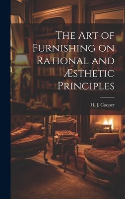 The Art of Furnishing on Rational and Æsthetic Principles