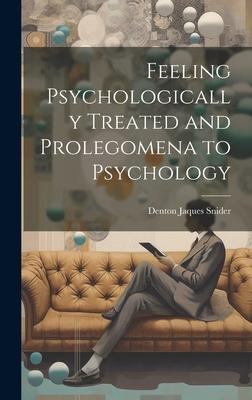 Feeling Psychologically Treated and Prolegomena to Psychology