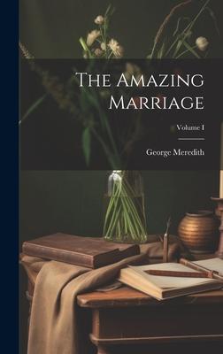 The Amazing Marriage; Volume I