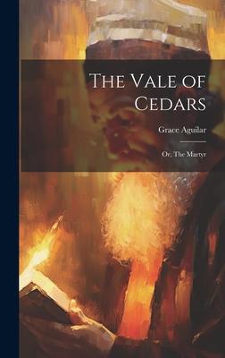 The Vale of Cedars: Or, The Martyr