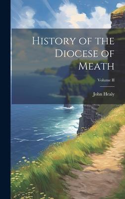 History of the Diocese of Meath; Volume II