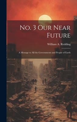 No. 3 Our Near Future: A Message to All the Governments and People of Earth