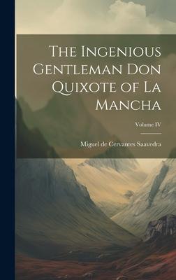 The Ingenious Gentleman Don Quixote of La Mancha; Volume IV