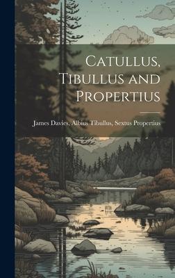 Catullus, Tibullus and Propertius