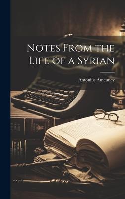 Notes From the Life of a Syrian