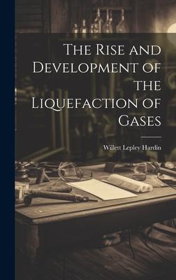 The Rise and Development of the Liquefaction of Gases