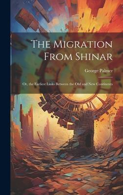 The Migration From Shinar: Or, the Earliest Links Between the Old and New Continents