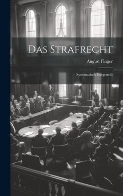 Das Strafrecht: Systematisch Dargestellt