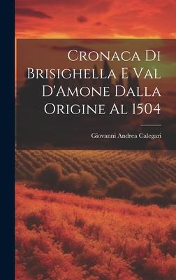 Cronaca di Brisighella e Val D’Amone Dalla Origine al 1504