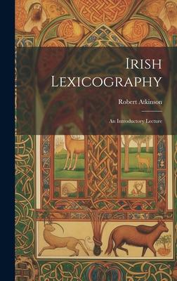 Irish Lexicography: An Introductory Lecture