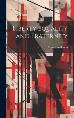 Liberty Equality and Fraternity