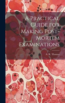 A Practical Guide for Making Post-Mortem Examinations