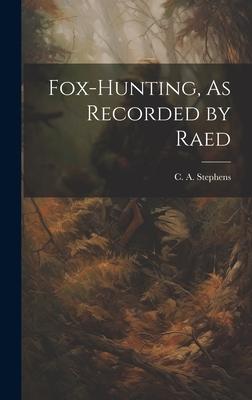 Fox-Hunting, As Recorded by Raed