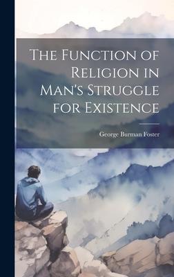 The Function of Religion in Man’s Struggle for Existence