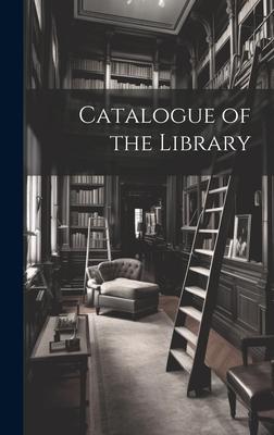 Catalogue of the Library