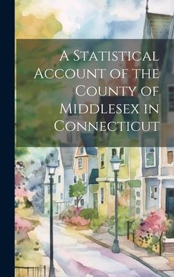 A Statistical Account of the County of Middlesex in Connecticut