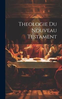 Theologie du Nouveau Testament