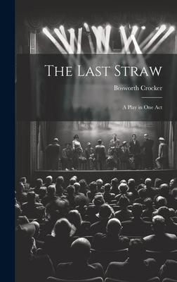 The Last Straw: A Play in One Act