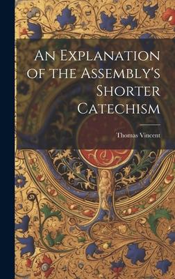 An Explanation of the Assembly’s Shorter Catechism