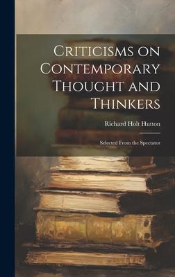 Criticisms on Contemporary Thought and Thinkers; Selected From the Spectator