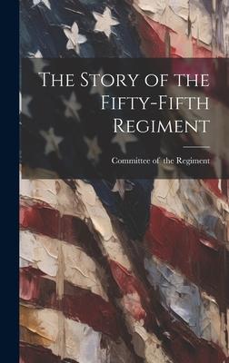 The Story of the Fifty-fifth Regiment