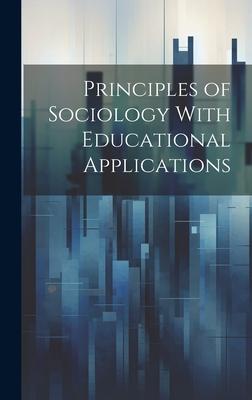 Principles of Sociology With Educational Applications