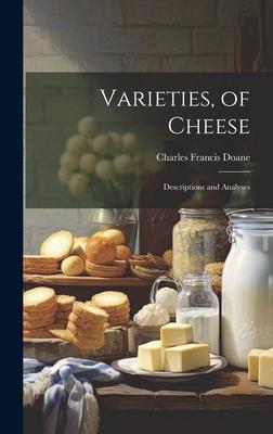 Varieties, of Cheese: Descriptions and Analyses