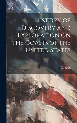 History of Discovery and Exploration on the Coasts of the United States