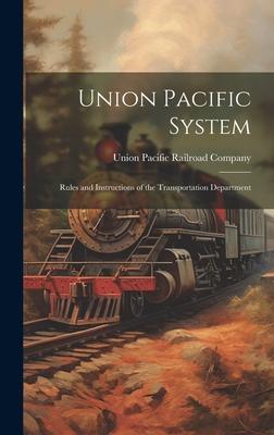 Union Pacific System: Rules and Instructions of the Transportation Department