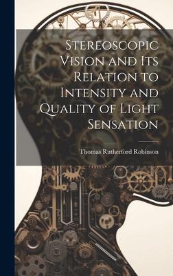 Stereoscopic Vision and its Relation to Intensity and Quality of Light Sensation