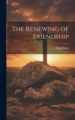 The Renewing of Friendship