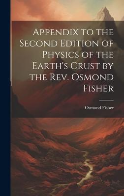 Appendix to the Second Edition of Physics of the Earth’s Crust by the Rev. Osmond Fisher