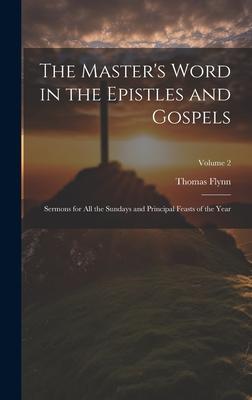 The Master’s Word in the Epistles and Gospels: Sermons for all the Sundays and Principal Feasts of the Year; Volume 2