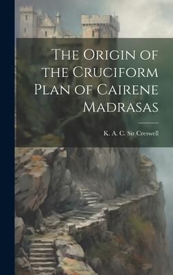 The Origin of the Cruciform Plan of Cairene Madrasas