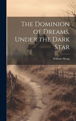 The Dominion of Dreams. Under the Dark Star