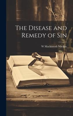 The Disease and Remedy of Sin