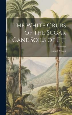 The White Grubs of the Sugar Cane Soils of Fiji