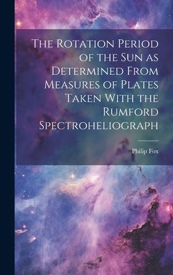 The Rotation Period of the sun as Determined From Measures of Plates Taken With the Rumford Spectroheliograph