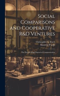 Social Comparisons and Cooperative R&D Ventures: The Double-edged Sword of Communication