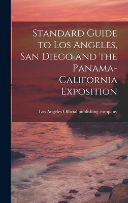 Standard Guide to Los Angeles, San Diego and the Panama-California Exposition