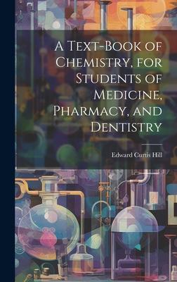 A Text-book of Chemistry, for Students of Medicine, Pharmacy, and Dentistry