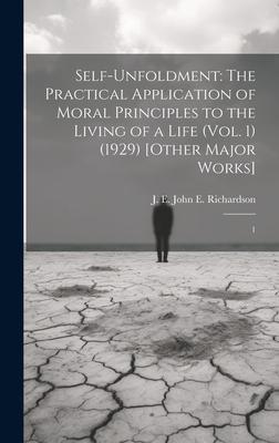 Self-Unfoldment: The Practical Application of Moral Principles to the Living of a Life (Vol. 1) (1929) [Other Major Works]: 1