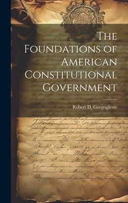 The Foundations of American Constitutional Government