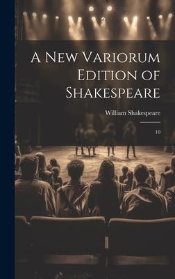 A new Variorum Edition of Shakespeare: 10