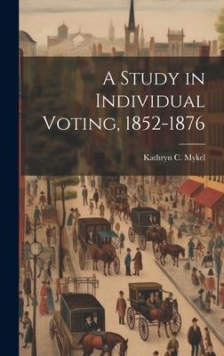 A Study in Individual Voting, 1852-1876