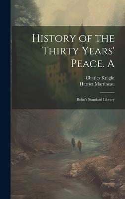 History of the Thirty Years’ Peace. A: Bohn’s Standard Library