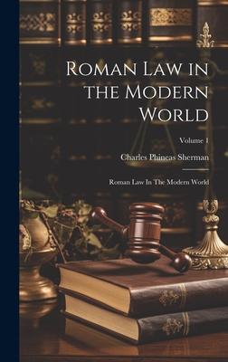 Roman Law in the Modern World: Roman Law In The Modern World; Volume 1