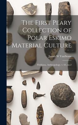 The First Peary Collection of Polar Eskimo Material Culture: Fieldiana, Anthropology, v. 63, no.2