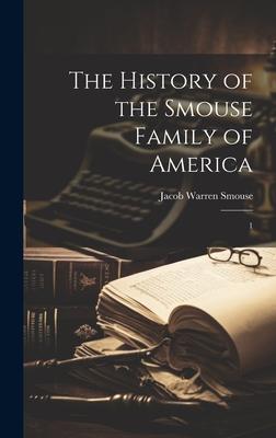 The History of the Smouse Family of America: 1