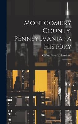 Montgomery County, Pennsylvania; a History: V.3